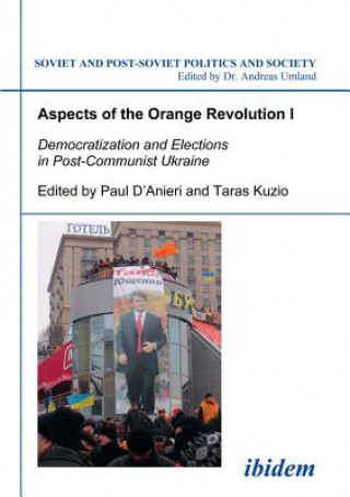 Carte Aspects of the Orange Revolution I - Democratization and Elections in Post-Communist Ukraine Paul D'Anieri