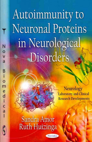 Kniha Autoimmunity to Neuronal Proteins in Neurological Disorders Ruth Huizinga