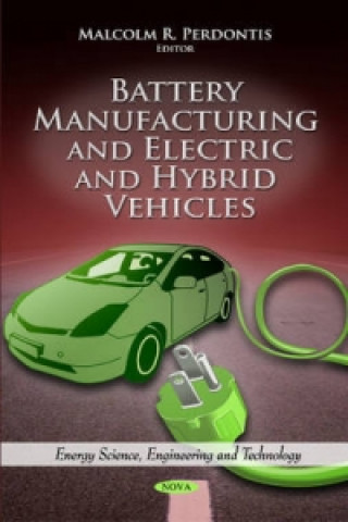 Kniha Battery Manufacturing & Electric & Hybrid Vehicles 