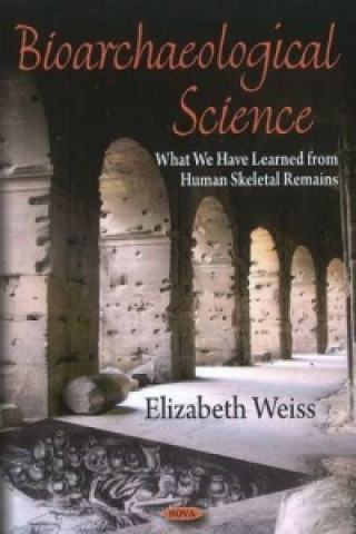 Книга Bioarchaeological Science Elizabeth Weiss