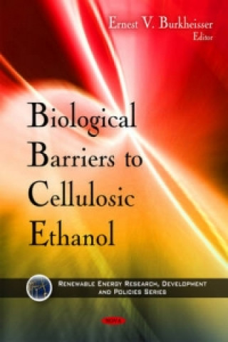 Könyv Biological Barriers to Cellulosic Ethanol Ernest V. Burkheisser