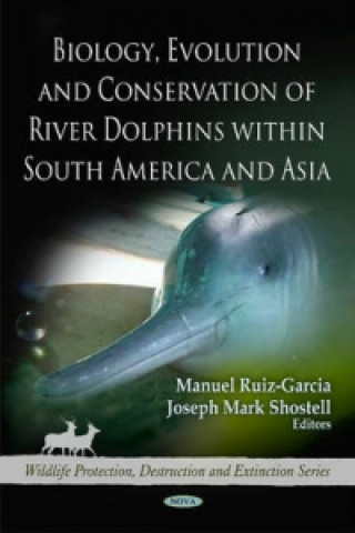 Kniha Biology, Evolution & Conservation of River Dolphins within South America & Asia 
