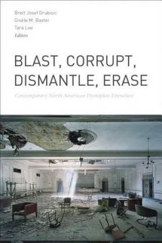 Książka Blast, Corrupt, Dismantle, Erase Brett Josef Grubisic