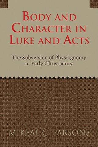 Carte Body and Character in Luke and Acts Mikeal C. Parsons