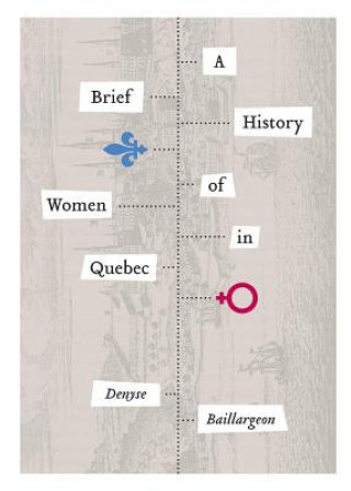 Carte Brief History of Women in Quebec Denyse Baillargeon