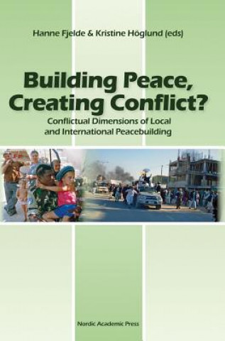Kniha Building Peace, Creating Conflict? 