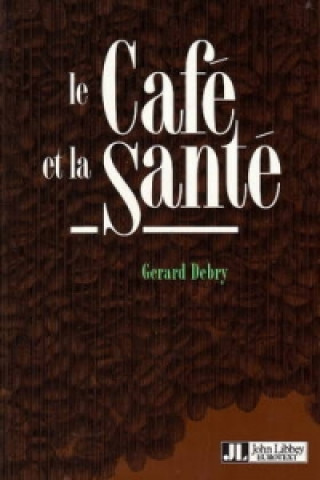 Kniha Le Cafe et la Sante Gerard Debry
