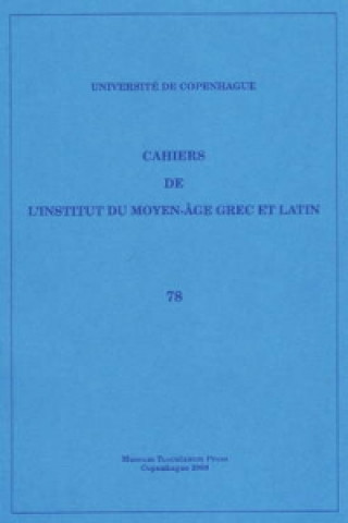 Könyv Cahiers de l'Institut du Moyen-Age Grec et Latin 