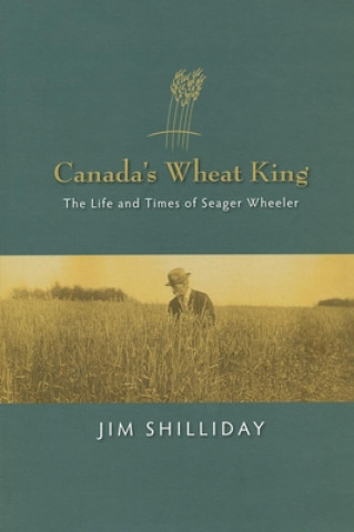 Kniha Canada's Wheat King Jim Shilliday