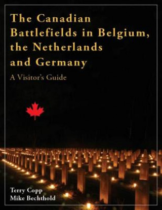 Książka Canadian Battlefields in Belgium, the Netherlands and Germany Mike Bechthold