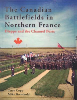 Книга Canadian Battlefields in Northern France Mike Bechthold