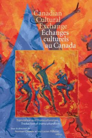 Kniha Canadian Cultural Exchange / Achanges culturels au Canada 