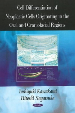 Kniha Cell Differentiation of Neoplastic Cells Originating in the Oral & Craniofacial Regions Toshiyuki Kawakami