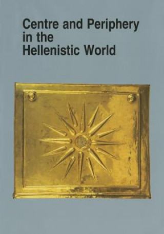 Kniha Centre and Periphery in the Hellenistic World 