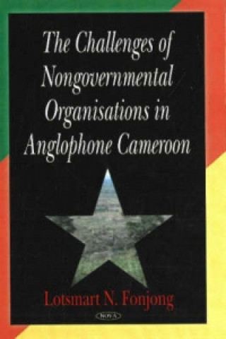 Carte Challenges of Nongovernmental Organisations in Anglophone Cameroon Lotsmart N. Fonjong