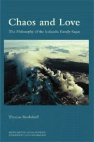 Livre Chaos and Love - The Philosophy of the Icelandic Family Sagas Thomas Bredsdorff