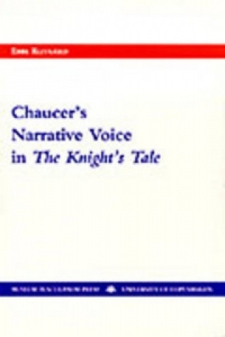Книга Chaucer's Narrative Voice in the Knight's Tale Ebbe Klitgard