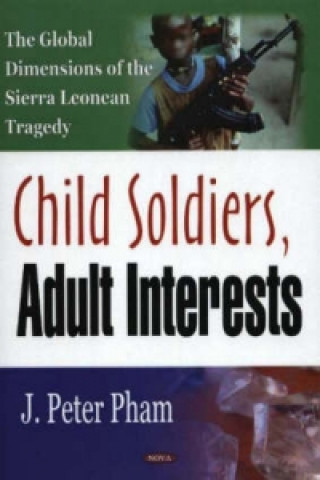 Kniha Child Soldiers, Adult Interests John-Peter Pham