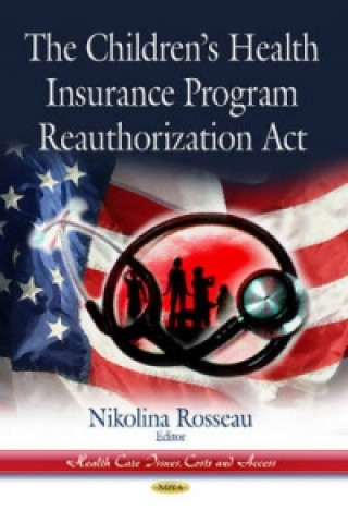 Könyv Childrens Health Insurance Program Reauthorization Act Nikolina Rosseau