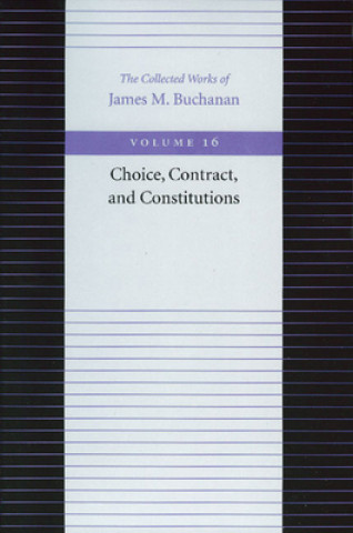 Kniha Choice, Contract & Constitutions James M. Buchanan