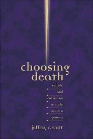 Книга Choosing Death Jeffrey R. Watt