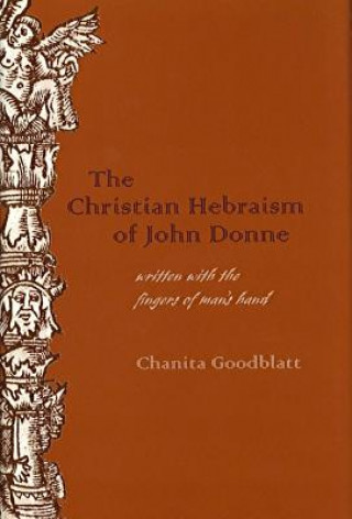 Knjiga Christian Hebraism of John Donne Chenita Goodblatt