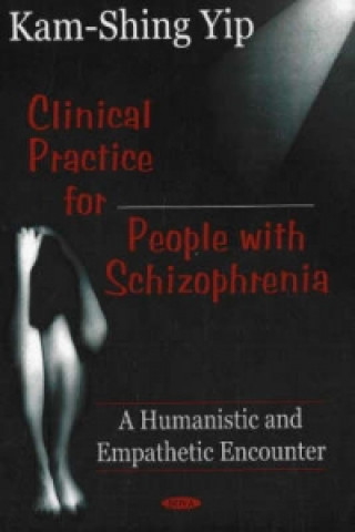 Kniha Clinical Practice for People with Schizophrenia Kam-Shing Yip