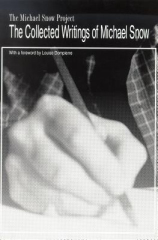 Knjiga Collected Writings of Michael Snow Louise Dompierre