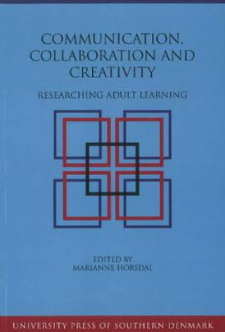 Knjiga Communication, Collaboration & Creativity Marianne Horsdal