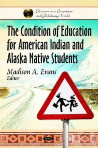 Könyv Condition of Education for American Indian & Alaska Native Students 