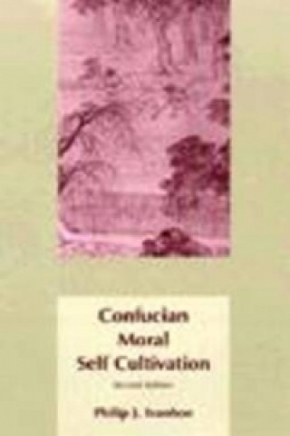 Kniha Confucian Moral Self Cultivation Philip J. Ivanhoe
