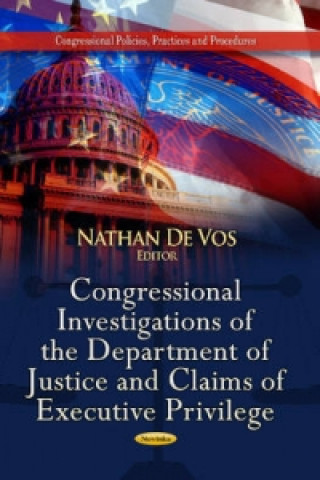 Книга Congressional Investigations of the Department of Justice & Claims of Executive Privilege 