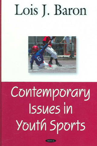 Könyv Contemporary Issues in Youth Sports Lois J. Baron