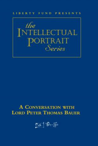 Digital Conversation with Lord Peter Thomas Bauer DVD Liberty Fund