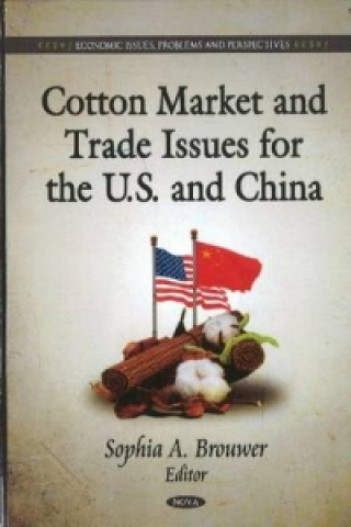 Könyv Cotton Market & Trade Issues for the U.S. & China 