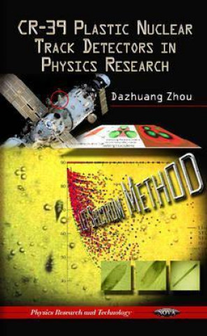 Kniha CR-39 Plastic Nuclear Track Detectors in Physics Research Dazhuang Zhou