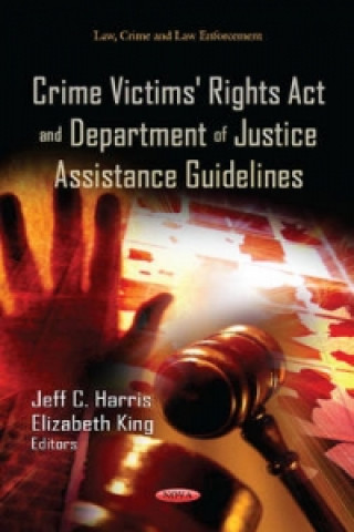 Könyv Crime Victims' Rights Act & Department of Justice Assistance Guidelines 