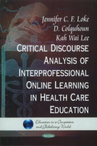 Könyv Critical Discourse Analysis of Interpersonal Online Learning in Health Care Education Kah Wai Lee