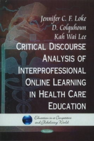 Kniha Critical Discourse Analysis of Interpersonal Online Learning in Health Care Education Kah Wai Lee