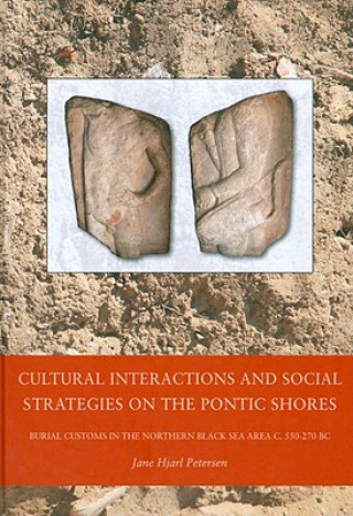 Kniha Cultural Interactions & Social Strategies on the Pontic Shores Jane Hjarl Petersen