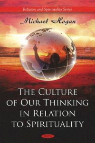 Kniha Culture of Our Thinking in Relation to Spirituality Michael Hogan