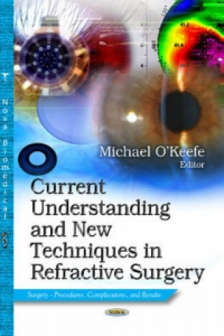 Könyv Current Understanding & New Techniques in Refractive Surgery 