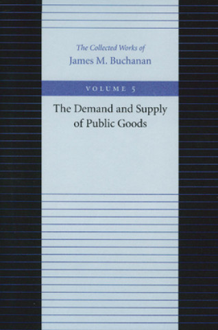 Kniha Demand & Supply of Public Goods James M. Buchanan