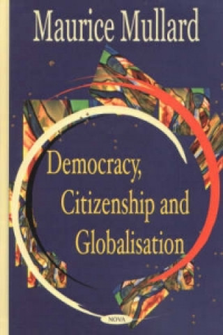 Könyv Democracy Citizenship & Globalisation Maurice Mullard