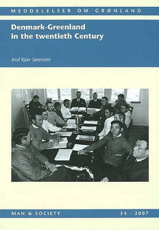 Könyv Denmark-Greenland in the Twentieth Century Axel Kjaer Sorensen