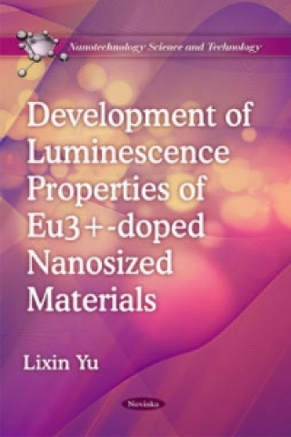 Kniha Development of Luminescence Properties of Eu3+-doped Nanosized Materials Lixin Yu