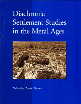 Kniha Diachronic Settlement Studies in the Metal Ages Henrik Thrane