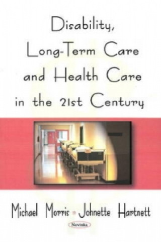 Book Disability, Long-Term Care, & Health Care in the 21st Century Johnette Hartnett