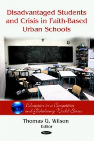 Carte Disadvantaged Students & Crisis on Faith-Based Urban Schools Thomas G. Wilson