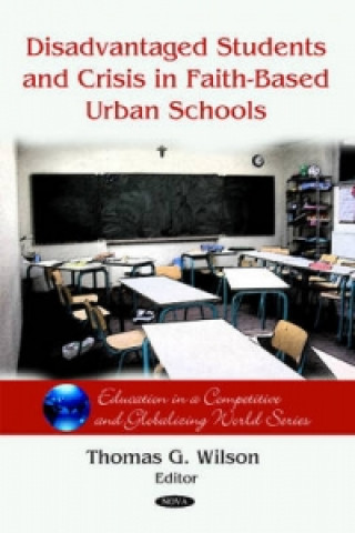 Kniha Disadvantaged Students & Crisis on Faith-Based Urban Schools Thomas G. Wilson